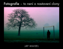 Jay Maisel - Fotografie – to není o nastavení clony - darček